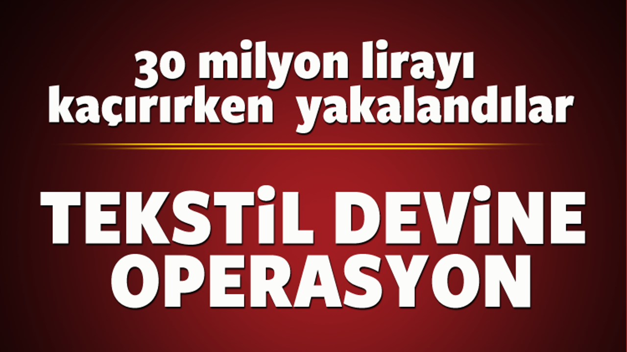 30 milyon lirayı kaçırırken yakalandılar