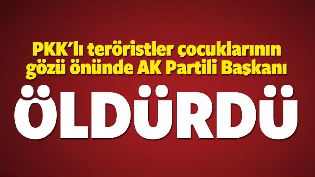 PKK'lı ter&ouml;ristler AK Partili Başkanı &ouml;ld&uuml;rd&uuml;!