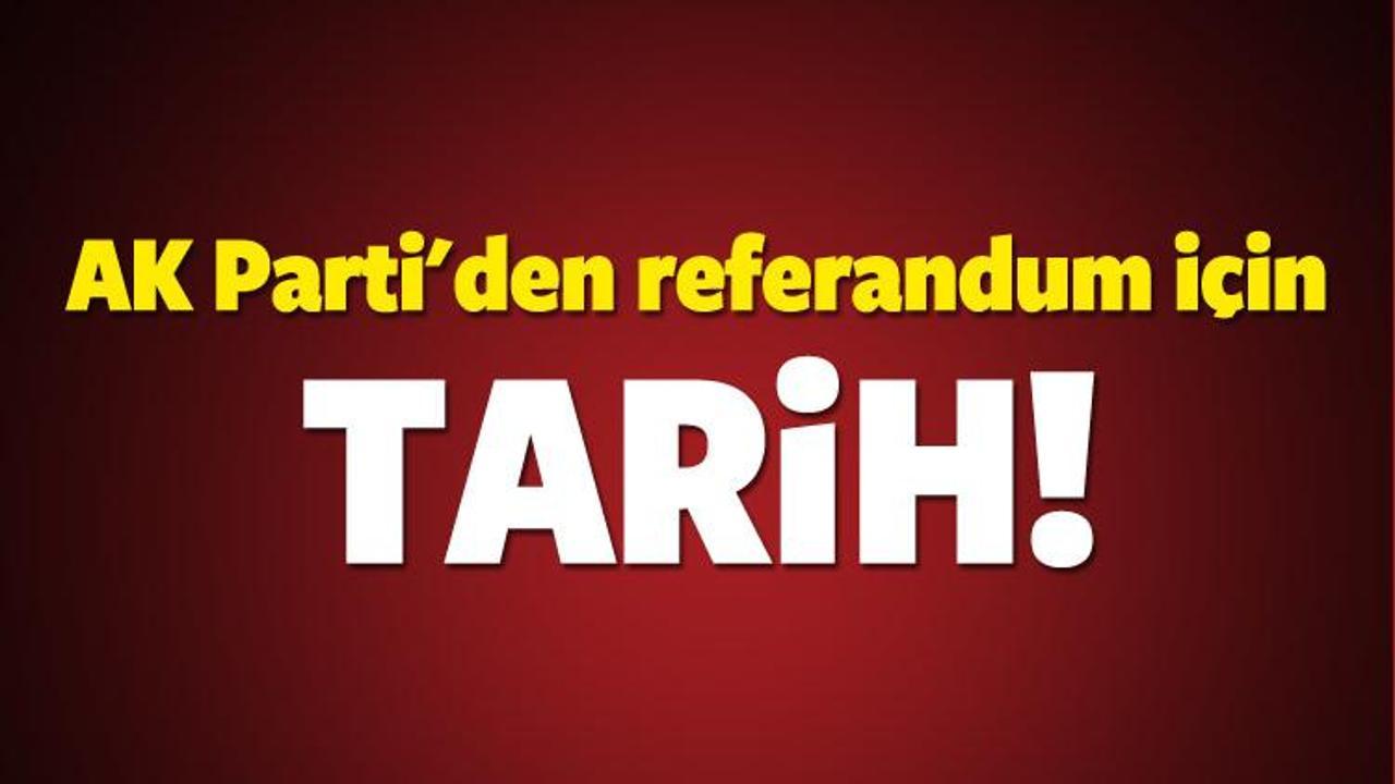 AK Parti'den referandum i&ccedil;in tarih