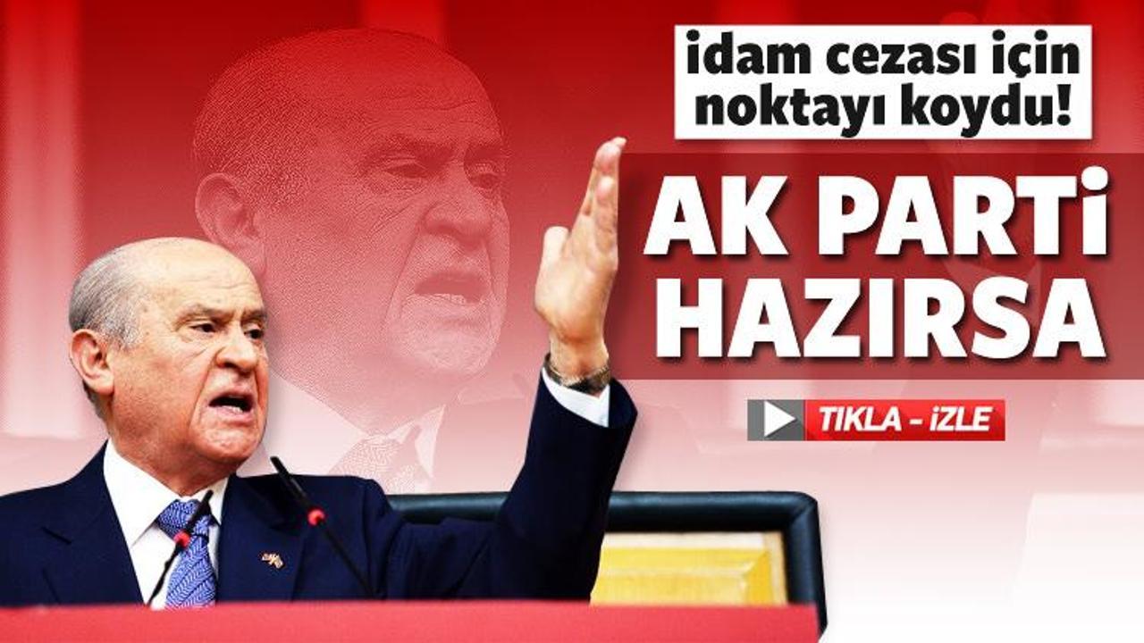 Bahçeli'den 'idam' çıkışı: AK Parti hazırsa...