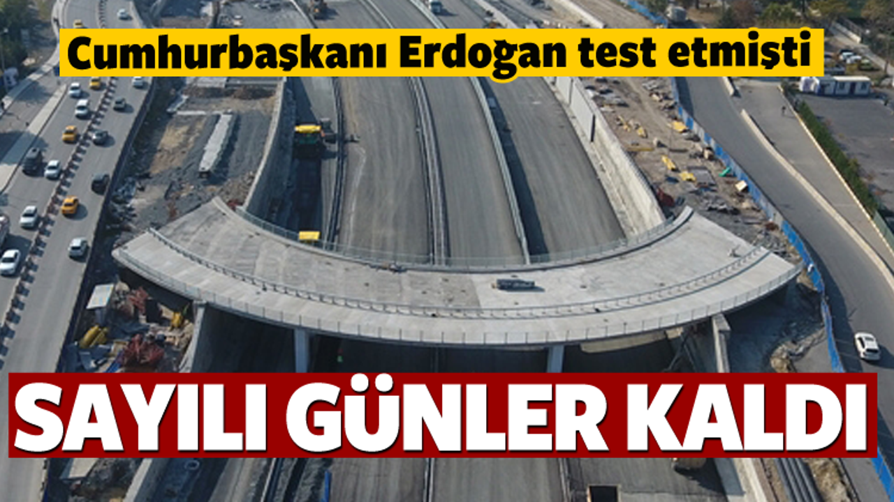 Erdoğan test etmişti! Sayılı g&uuml;nler kaldı