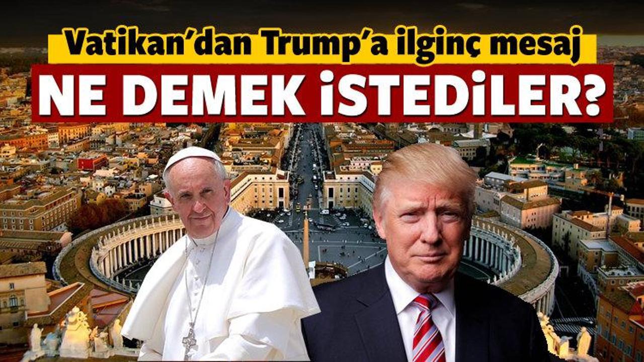 Vatikan'dan Trump'a dikkat çeken mesaj