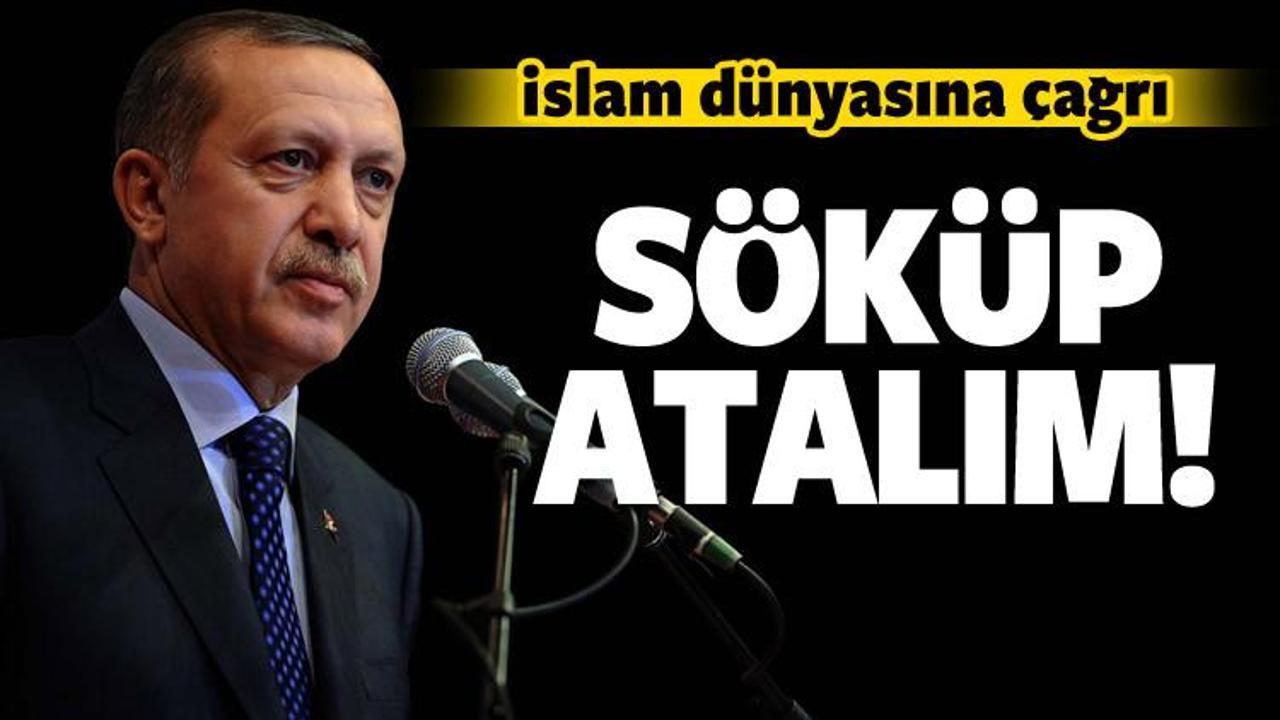 Erdoğan'dan İslam d&uuml;nyasına &ccedil;ağrı: S&ouml;k&uuml;p atalım!