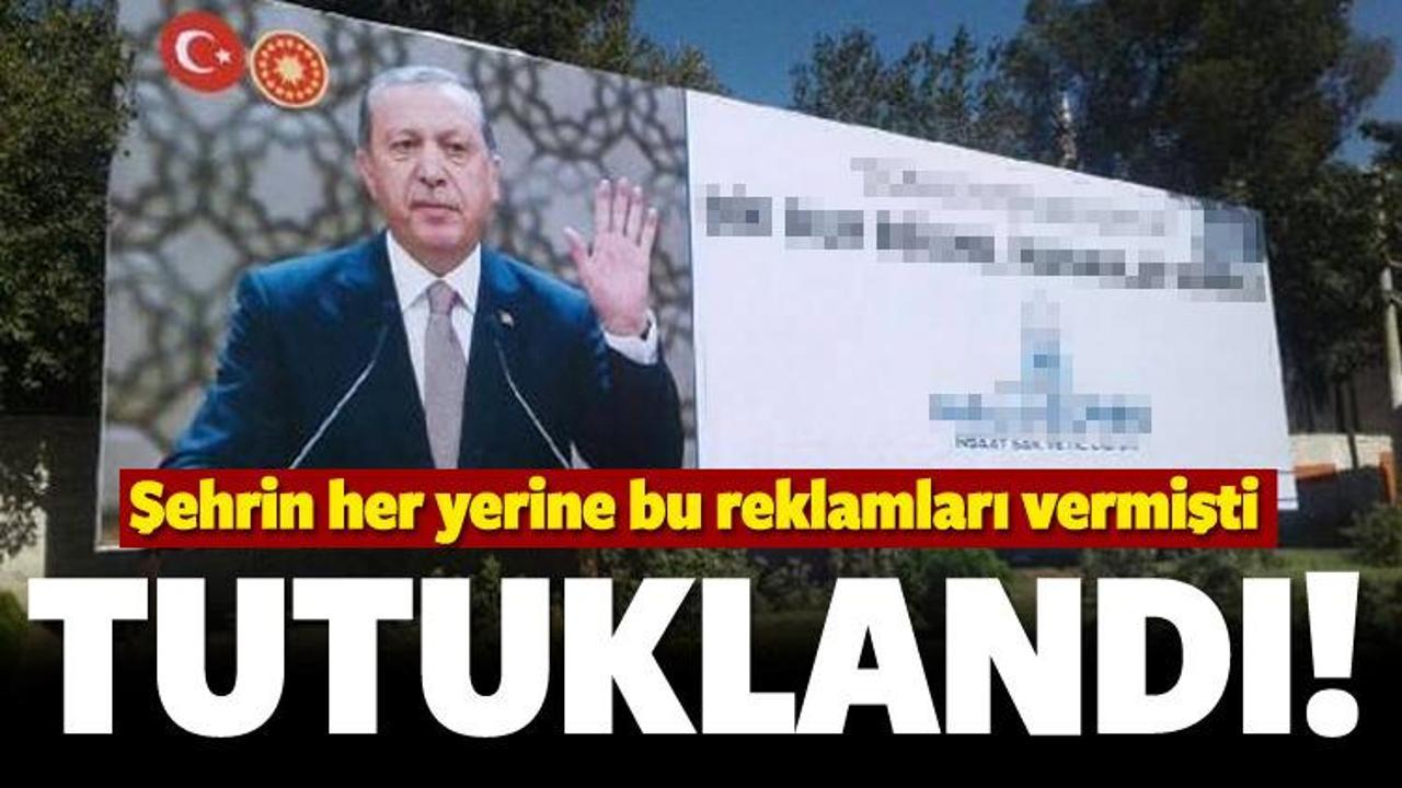 Erdoğan'lı billboard reklamı yapmıştı, tutuklandı!