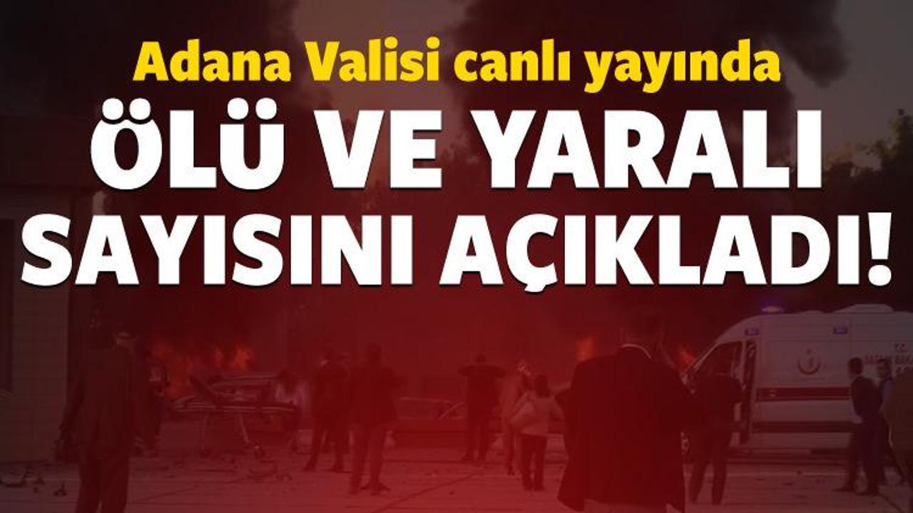 Adana Valisi ölü ve yaralı sayısını açıkladı!