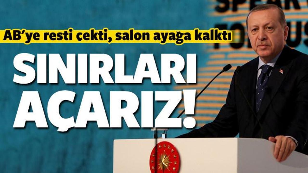 Erdoğan AB'ye resti &ccedil;ekti: Sınır kapılarını a&ccedil;arız