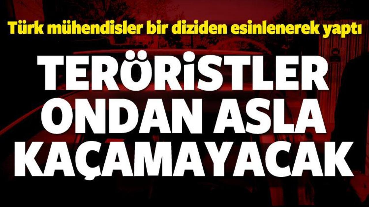 Türk mühendisler yaptı! Teröristlere darbe vuracak