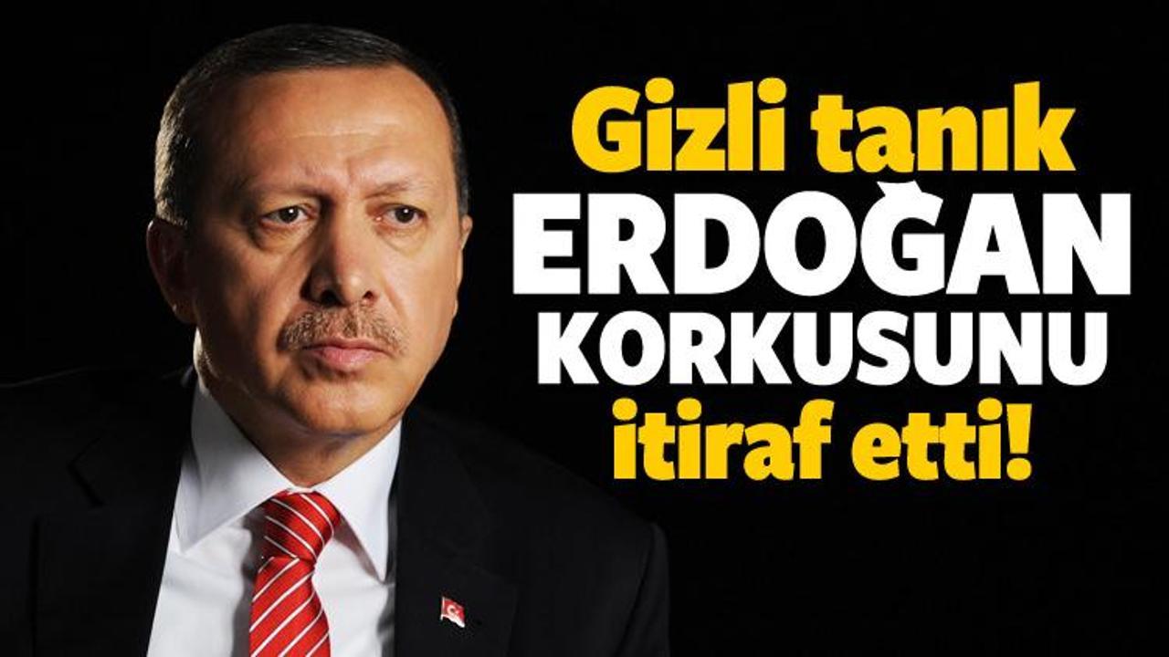 Gizli tanık 'Erdoğan korkusunu' itiraf etti!