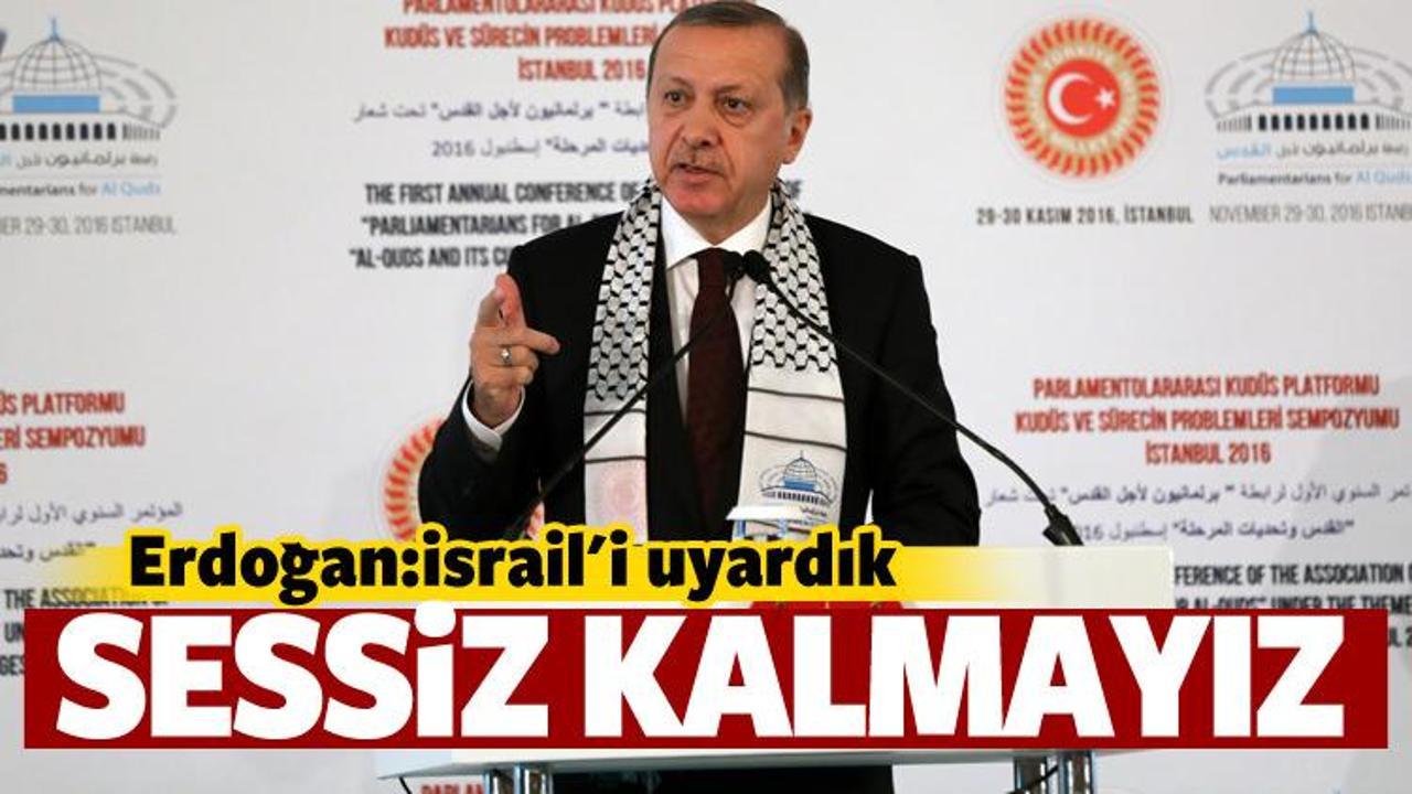 Cumhurbaşkanı Erdoğan İsrail'i uyardı!