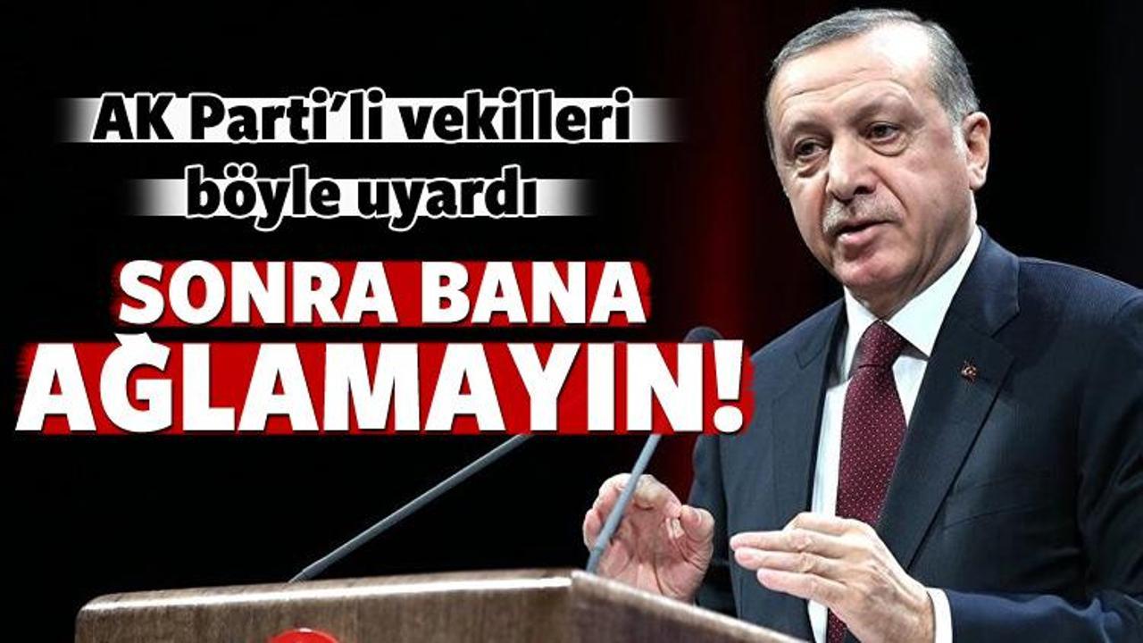 Erdoğan'dan AK Parti'li vekillere uyarı