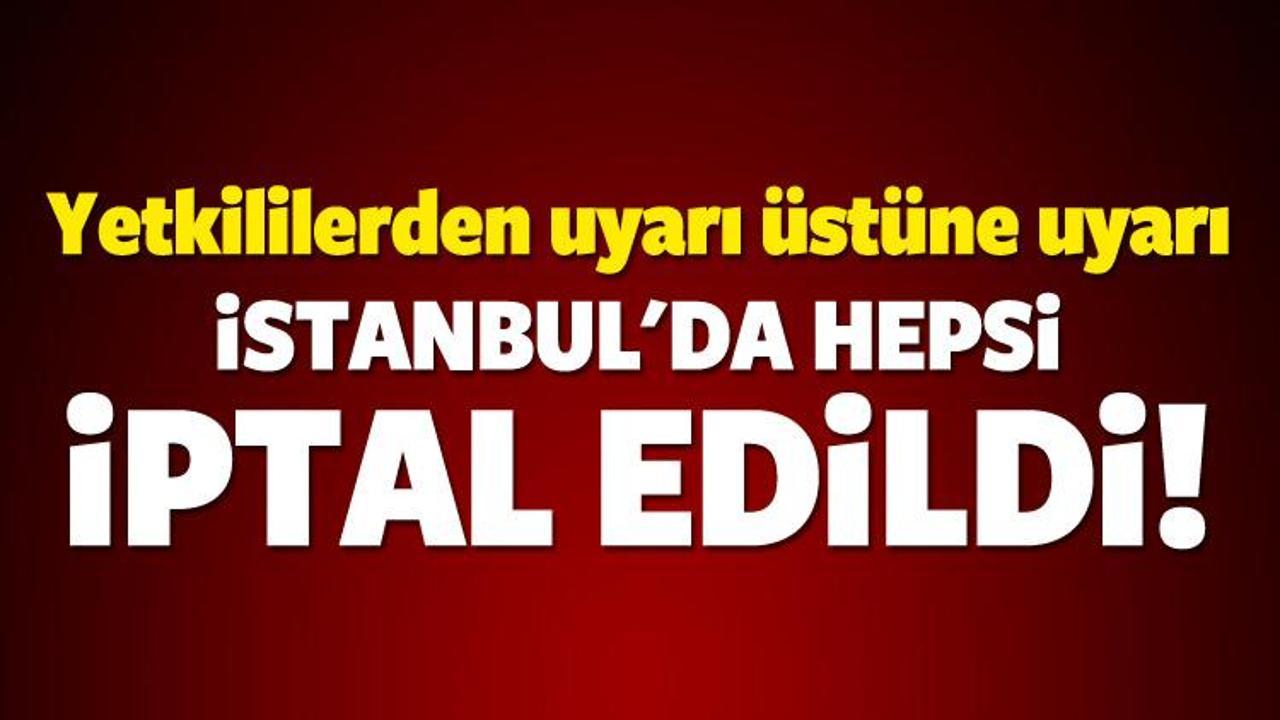 İstanbul'da seferler iptal edildi!