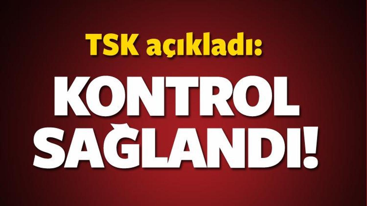 TSK açıkladı: Kontrol sağlandı