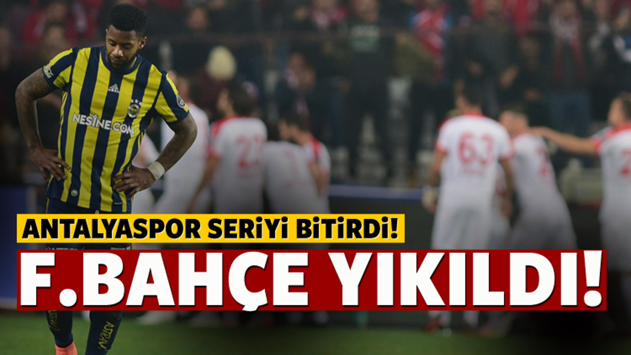 Fenerbahçe Antalya'da ağır yaralı!