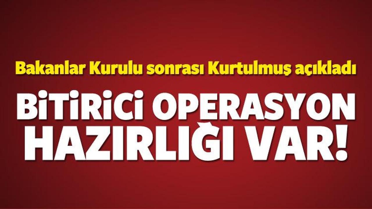 Numan Kurtulmuş: Bitirici operasyon hazırlığı var