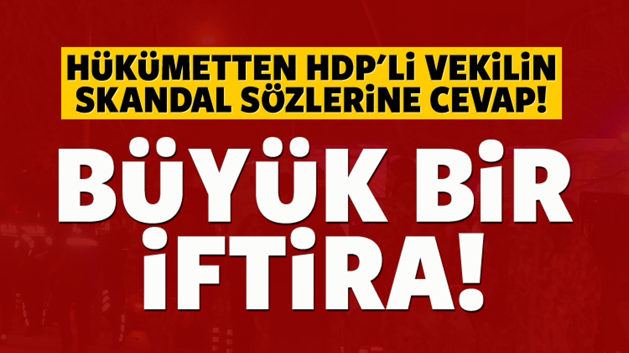 HDP'li vekile cevap! Büyük bir iftira!