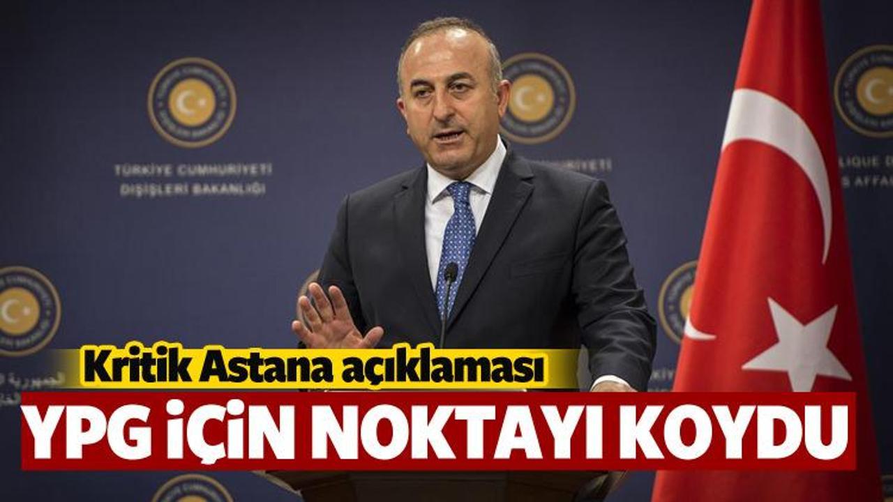Bakan Çavuşoğlu, YPG için noktayı koydu!