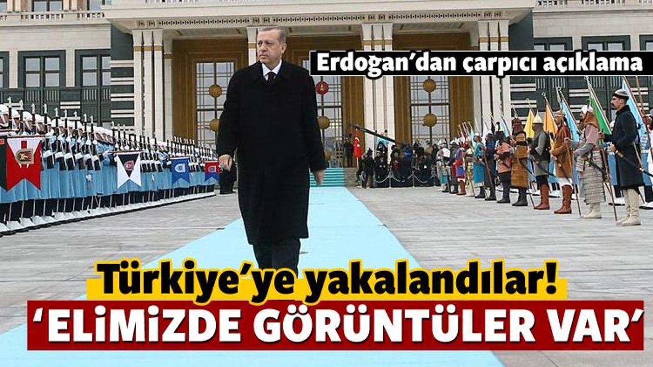 Erdoğan: Çok net ortada! Elimizde görüntüler var!