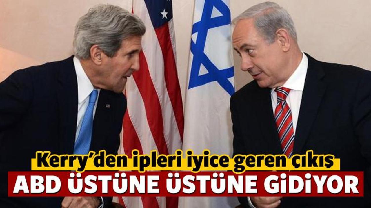 Kerry'den İsrail'i daha da kızdıracak çıkış
