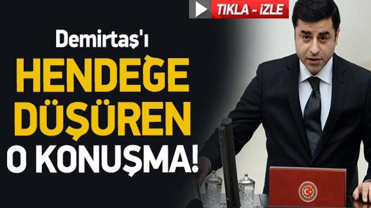 Demirtaş'ı hendeğe d&uuml;ş&uuml;ren o konuşma