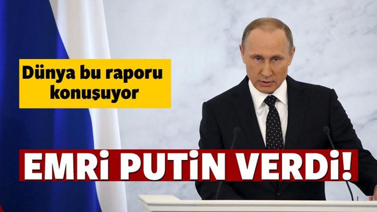 ABD'den flaş rapor: Emri Putin verdi
