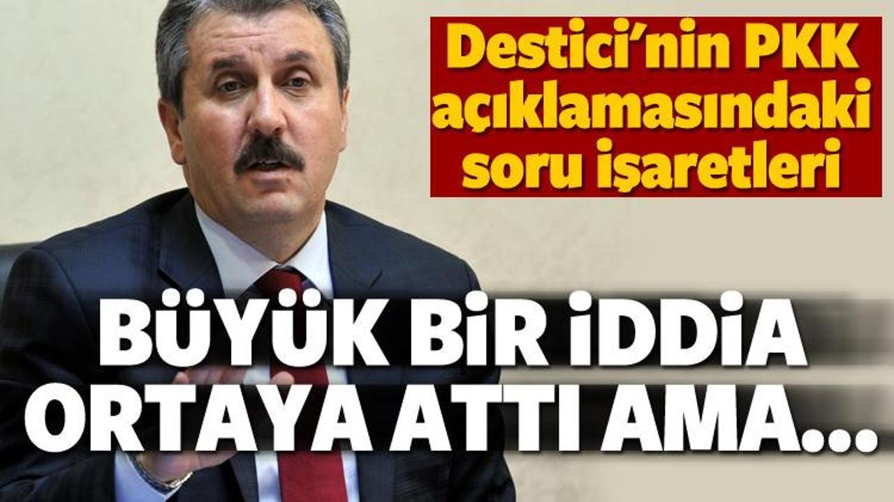 Destici'nin PKK açıklamasındaki soru işaretleri