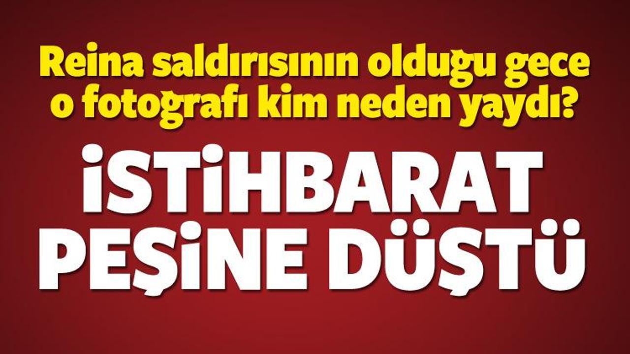 İstihbarat peşine düştü! O fotoğrafı kim yaydı?