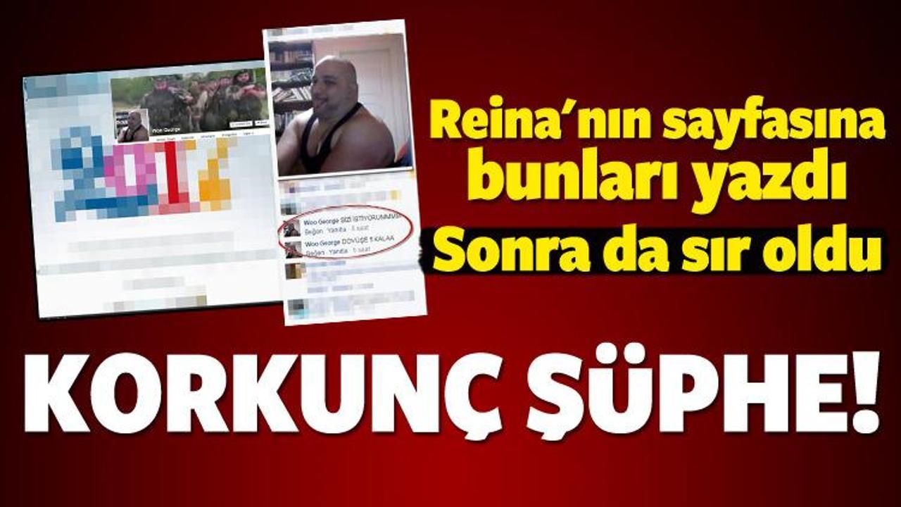 Reina'nın sayfasına bunları yazdı, sonra sır oldu