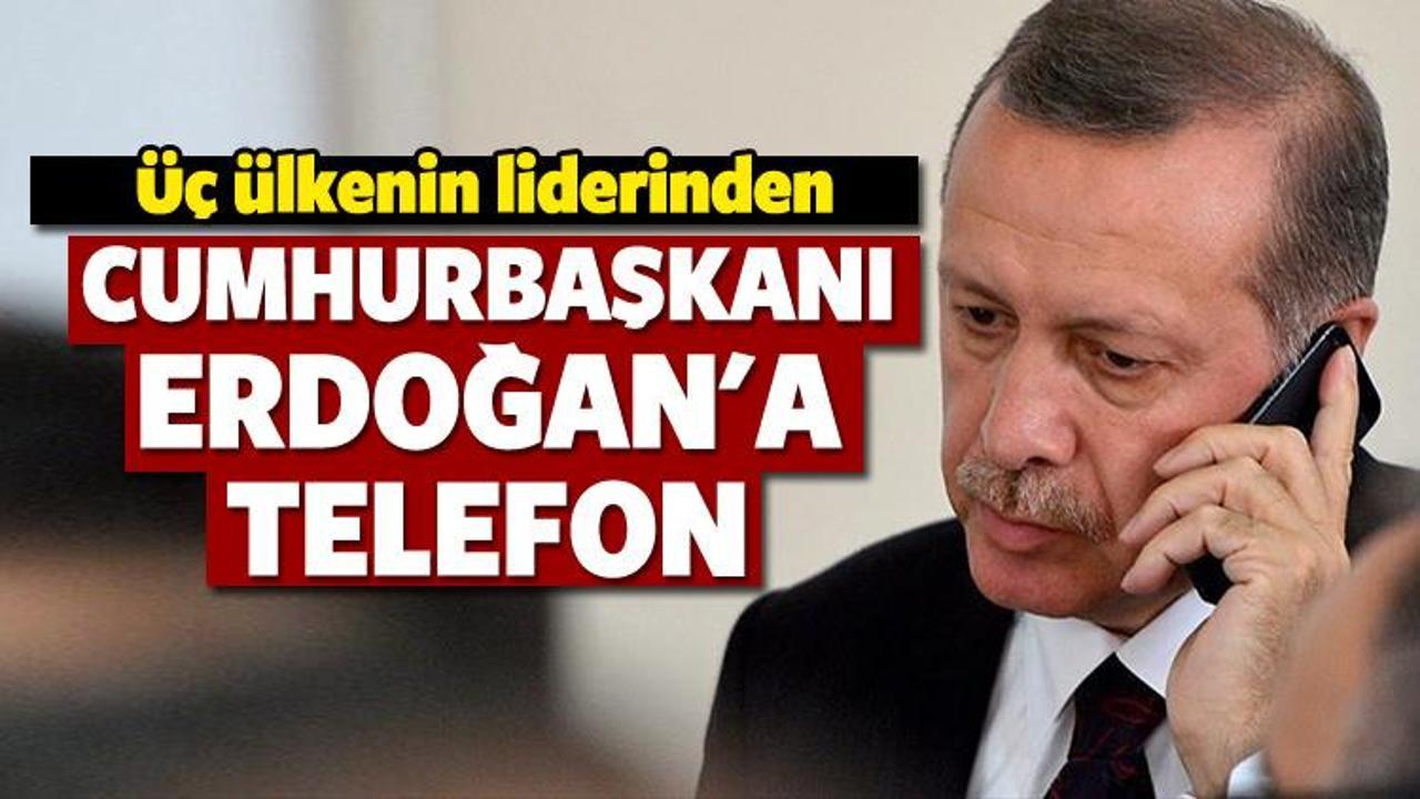 Üç ülkenin liderinden Erdoğan'a telefon