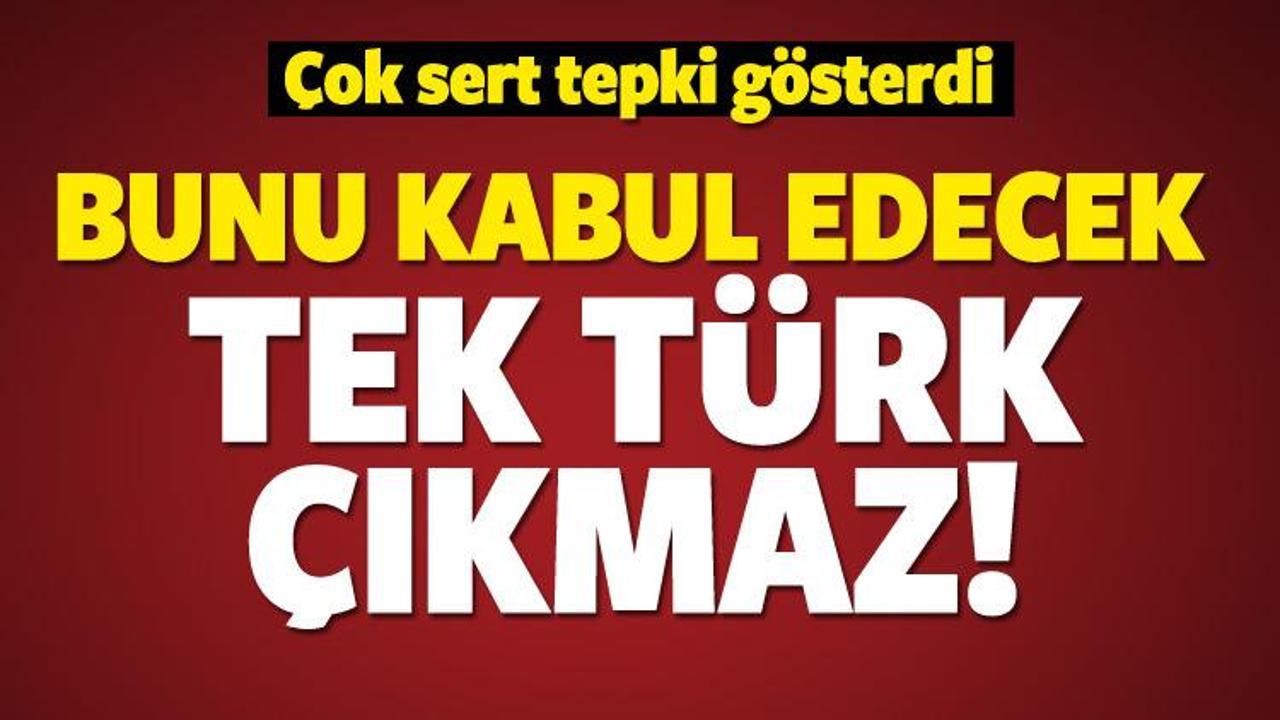 'Bunu kabul edecek bir tek Kıbrıslı T&uuml;rk &ccedil;ıkmaz'
