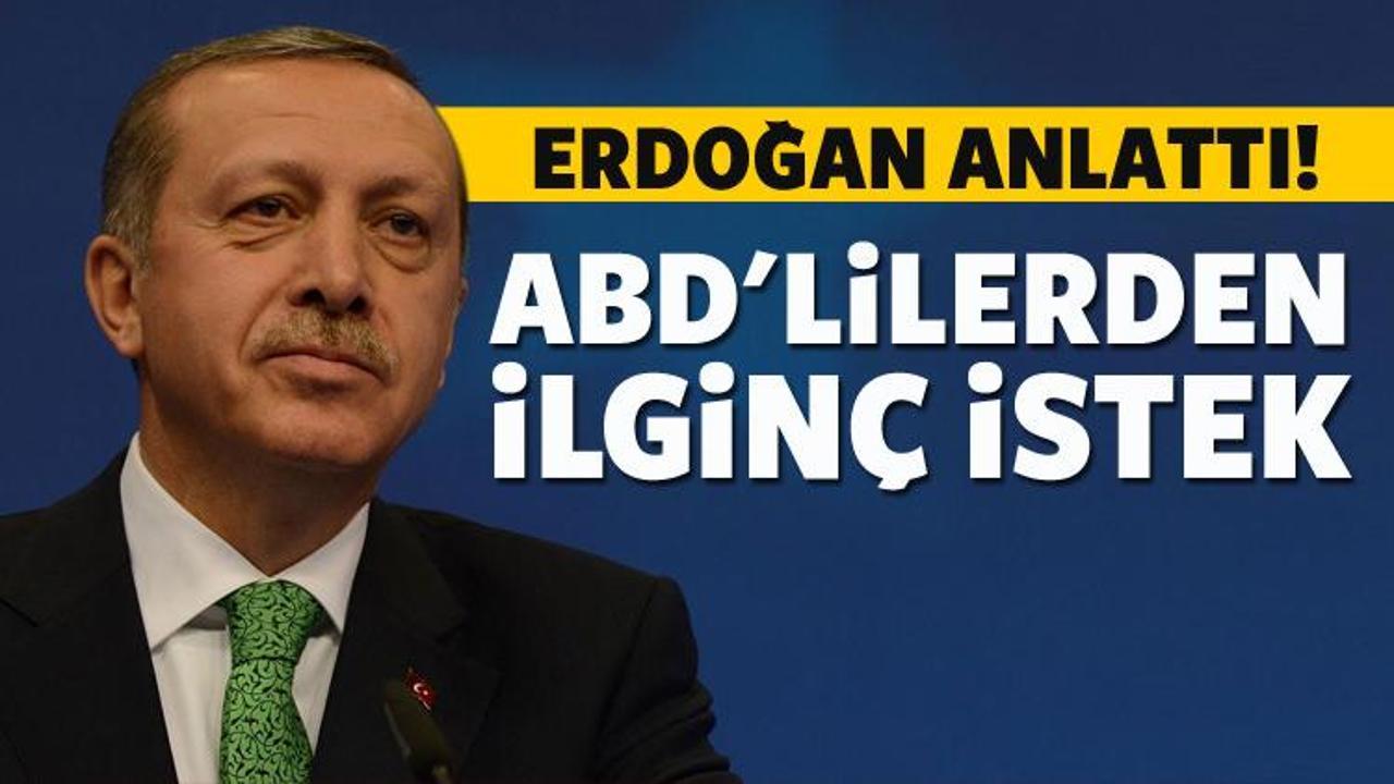 ABD'lilerden Erdoğan'a ilgin&ccedil; istek