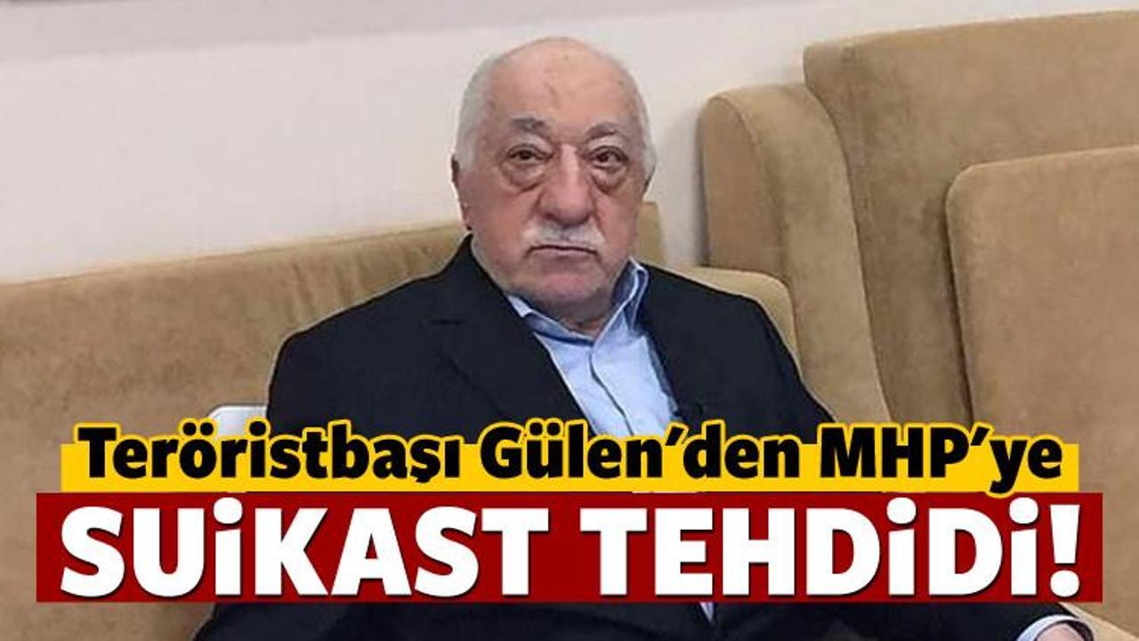 Teröristbaşı Gülen'den MHP'ye suikast tehdidi