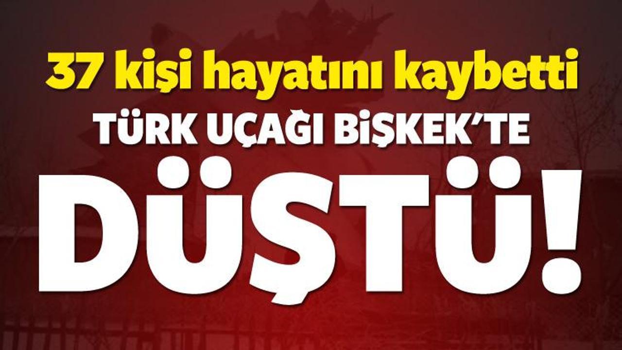 Türk uçağı Bişkek yakınlarında düştü: 37 ölü!