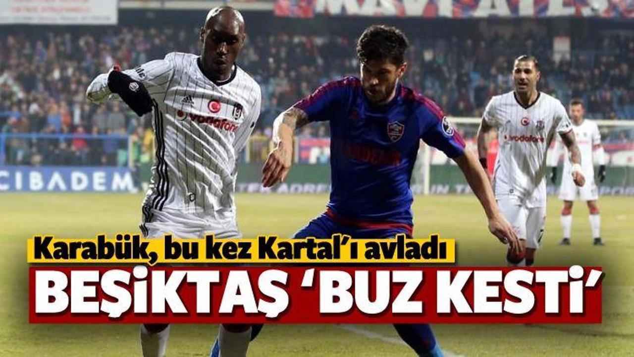 Beşiktaş Karabük'te 'buz kesti'