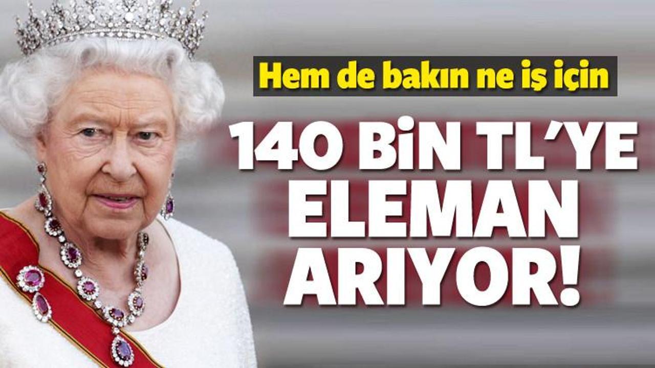 Kraliçe II. Elizabeth 140 bin TL'ye eleman arıyor