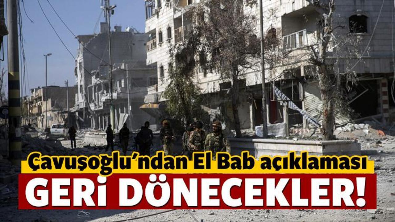 Çavuşoğlu'ndan El Bab açıklaması: Geri dönecekler