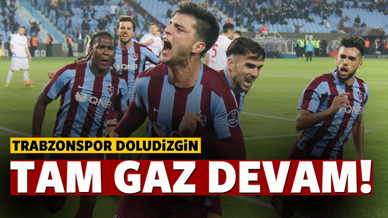 Trabzonspor tam gaz devam!