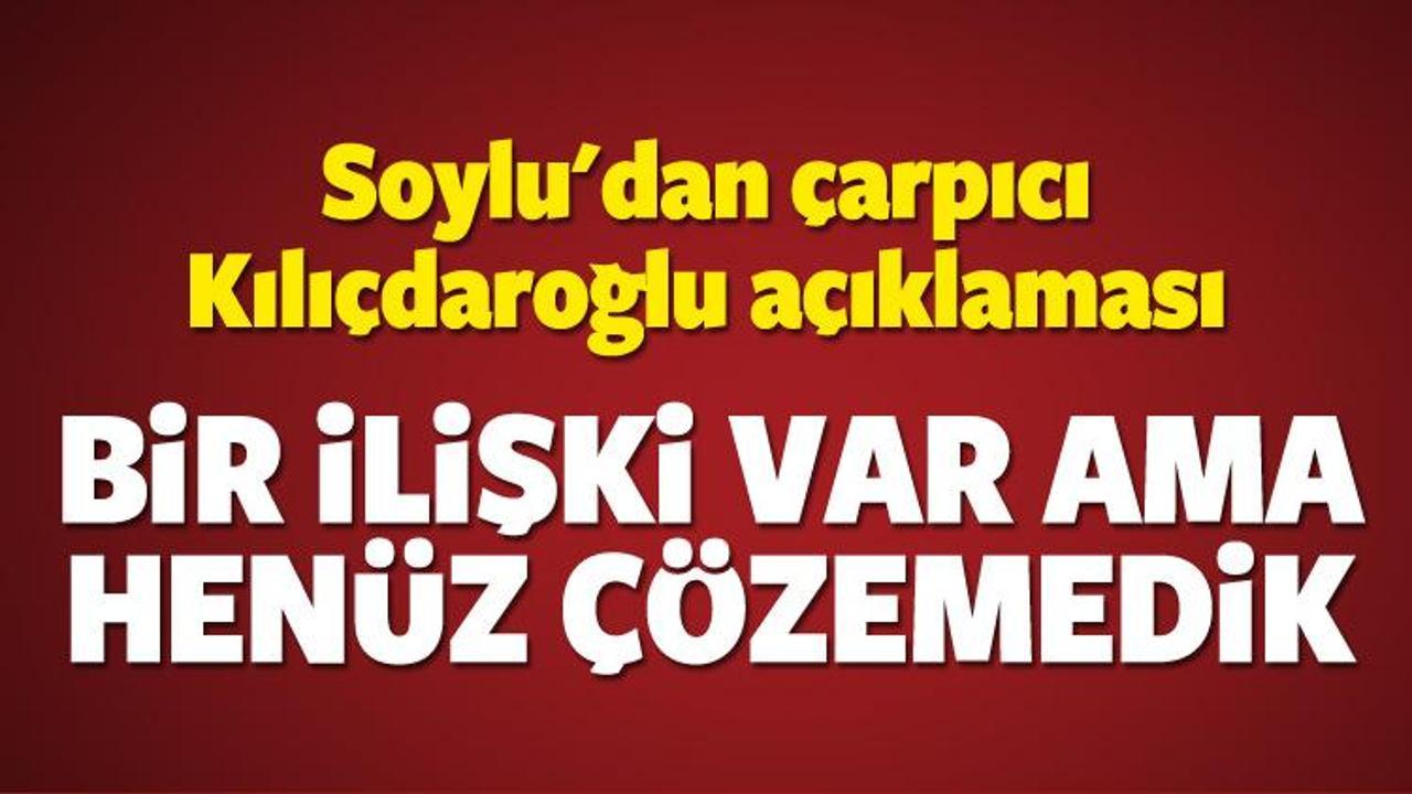 Soylu'dan çarpıcı Kılıçdaroğlu açıklaması