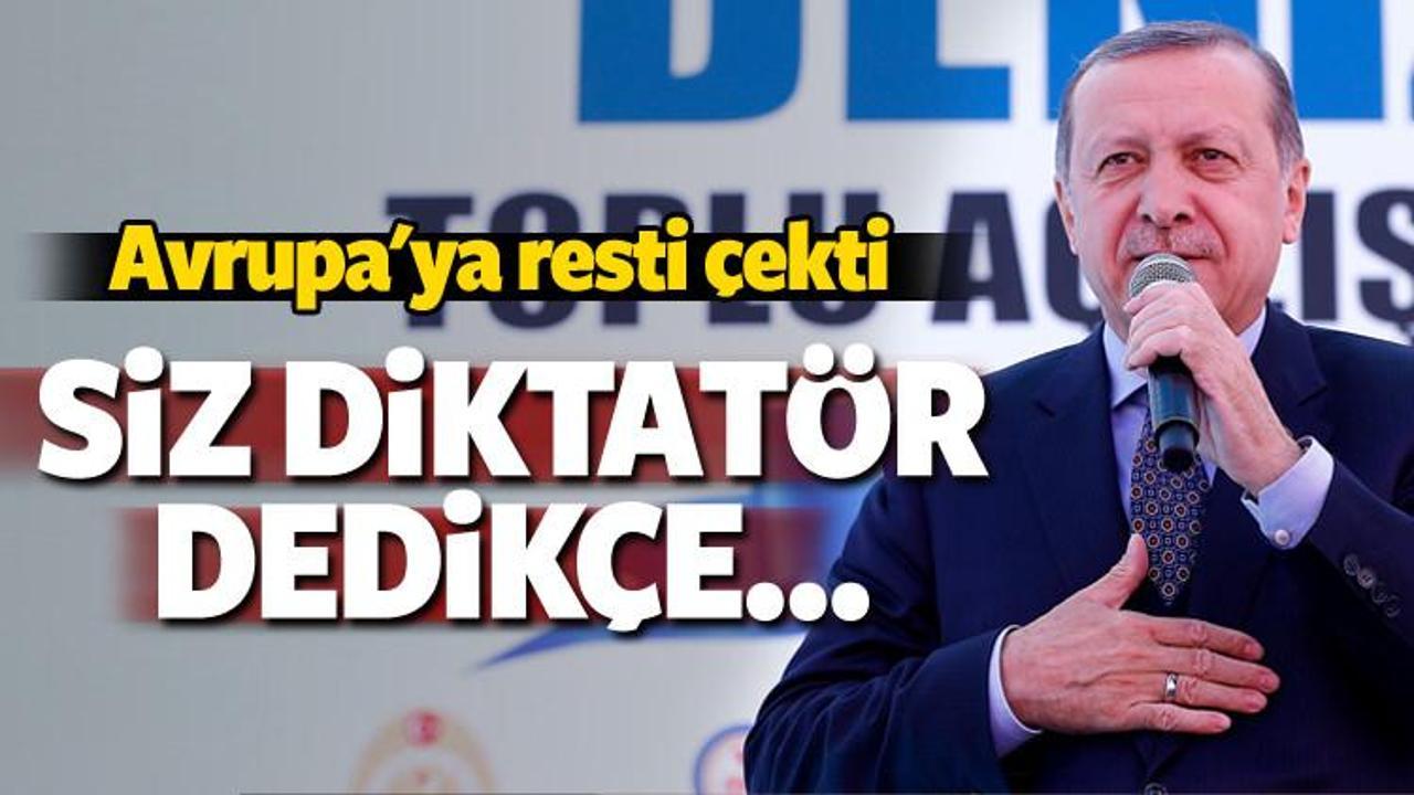 Erdoğan çok sert çıktı: Siz diktatör dedikçe...