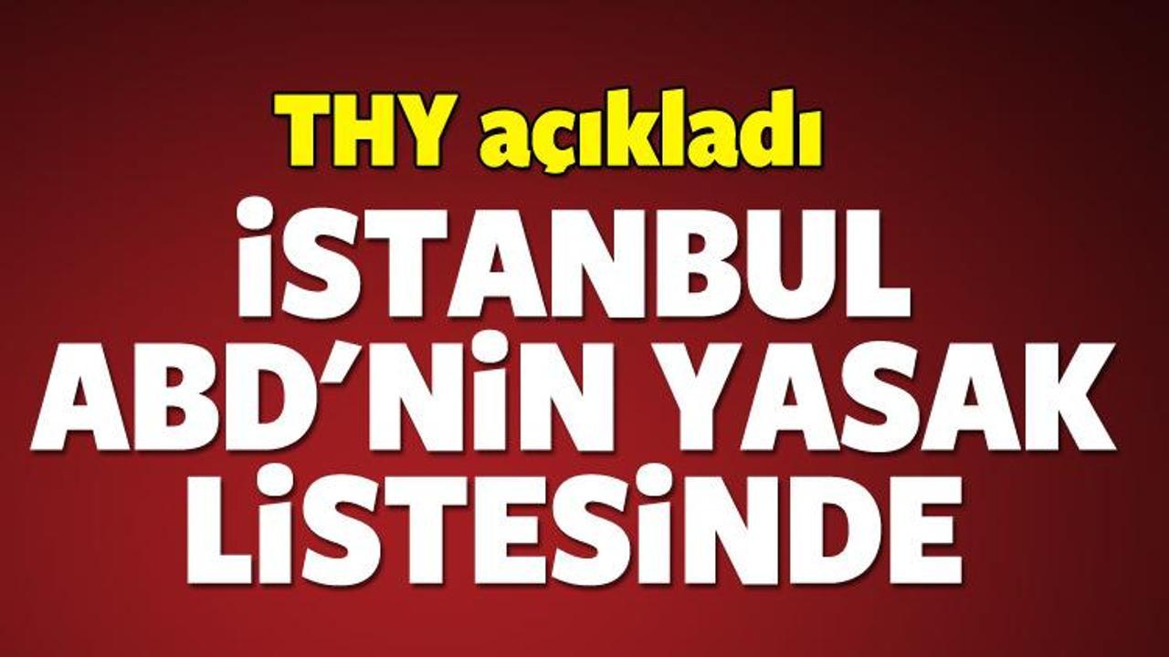 THY açıkladı! İstanbul ABD'nin yasak listesinde