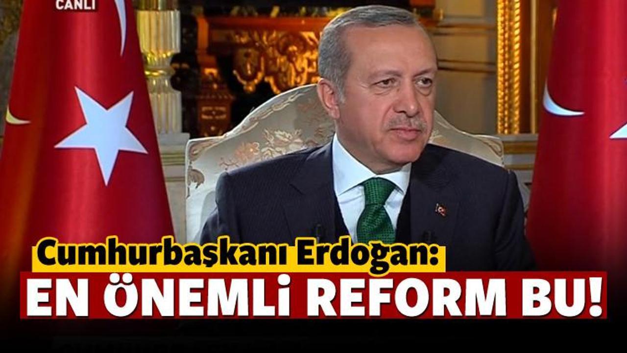 Erdoğan: En &ouml;nemli yerli reform bu olacak
