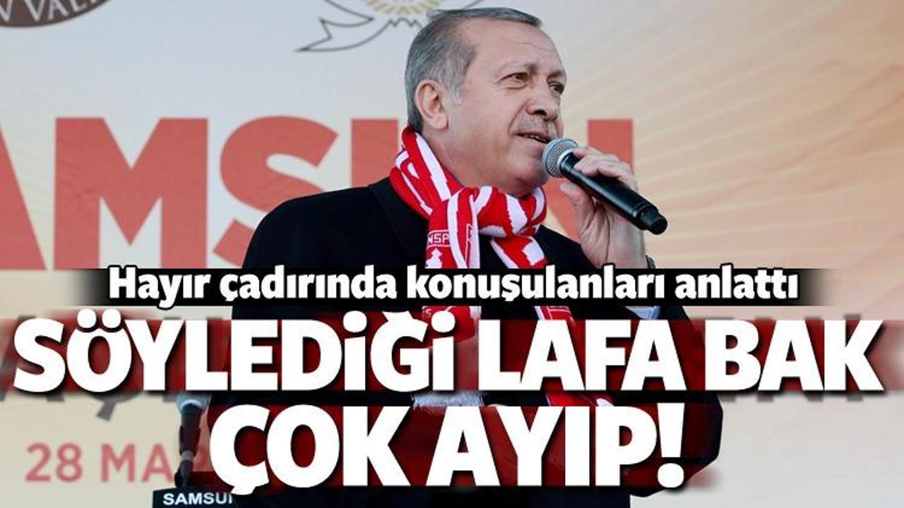 Erdoğan hayır çadırında yaşanılanları anlattı
