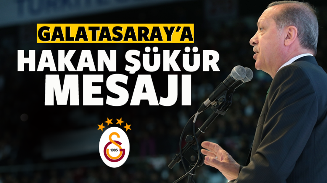 Erdoğan'dan G.Saray'a Hakan Şükür mesajı