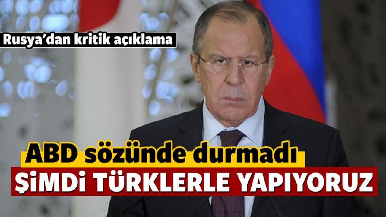 Rusya: ABD sözünde durmadı, Türklerle yapıyoruz