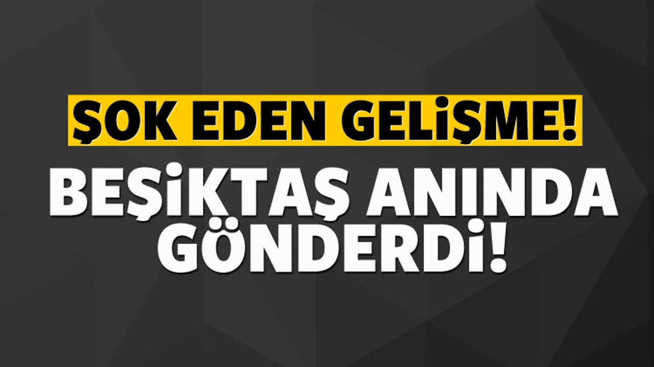 Şok eden Tweetin ardından Beşiktaş kovdu