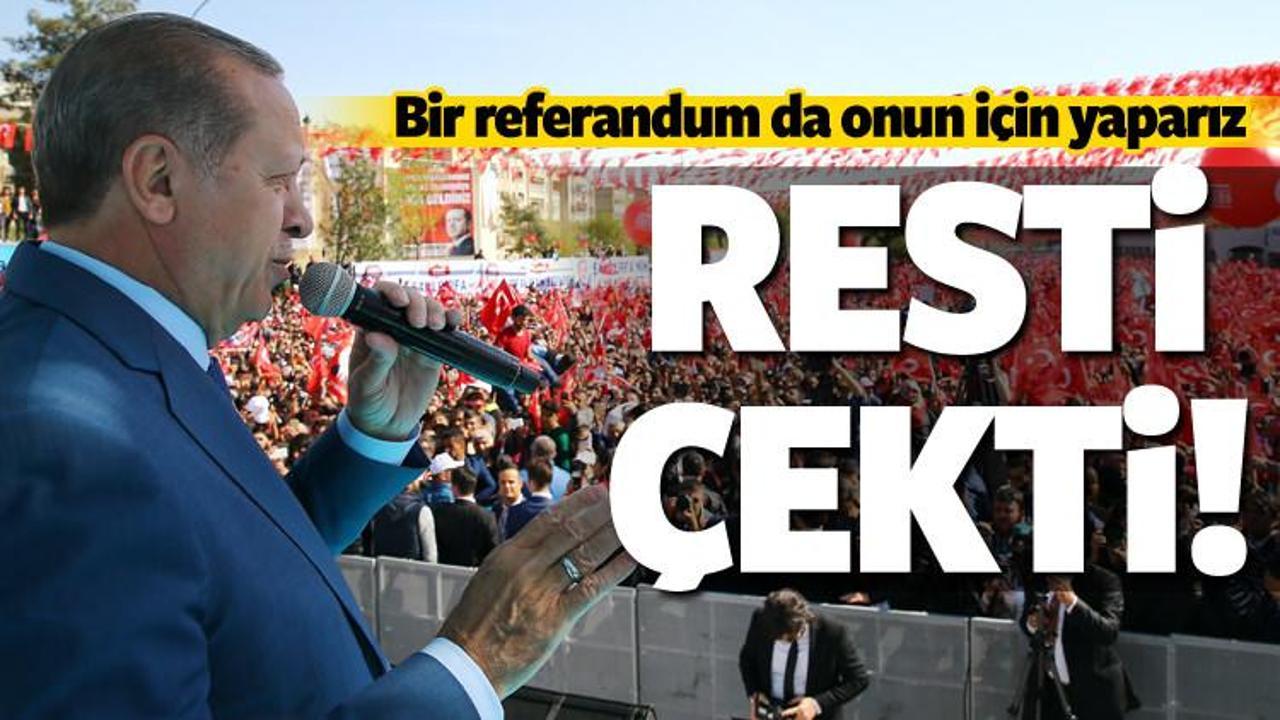 Erdoğan resti &ccedil;ekti: Referanduma gideriz!