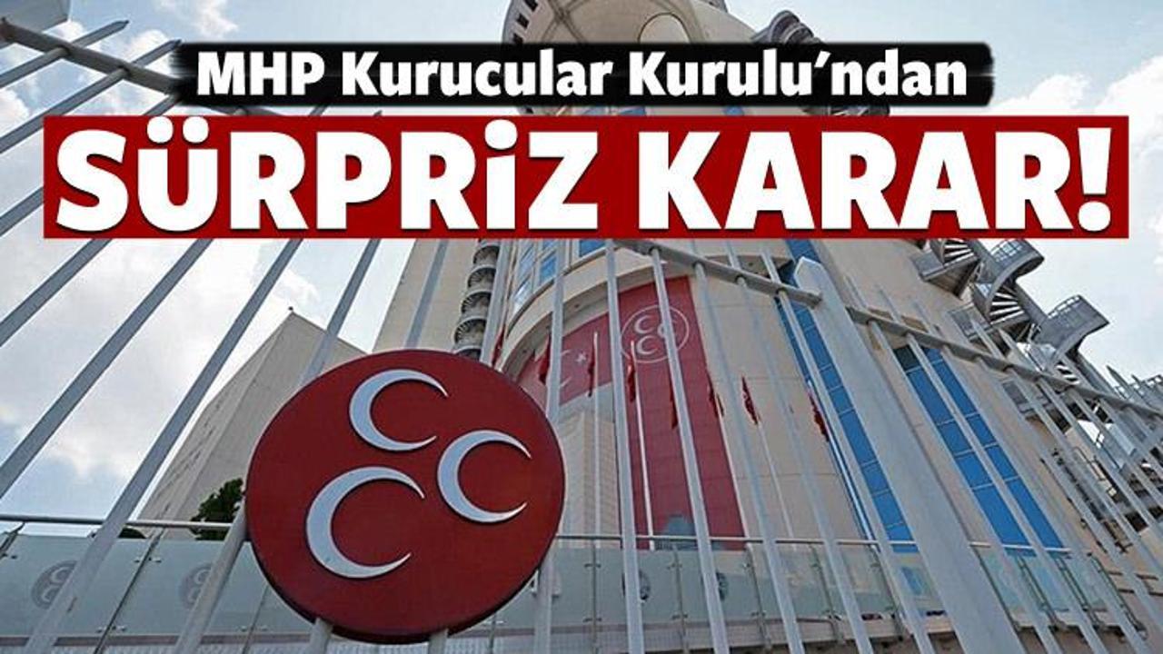MHP Kurucular Kurulu'ndan sürpriz karar!
