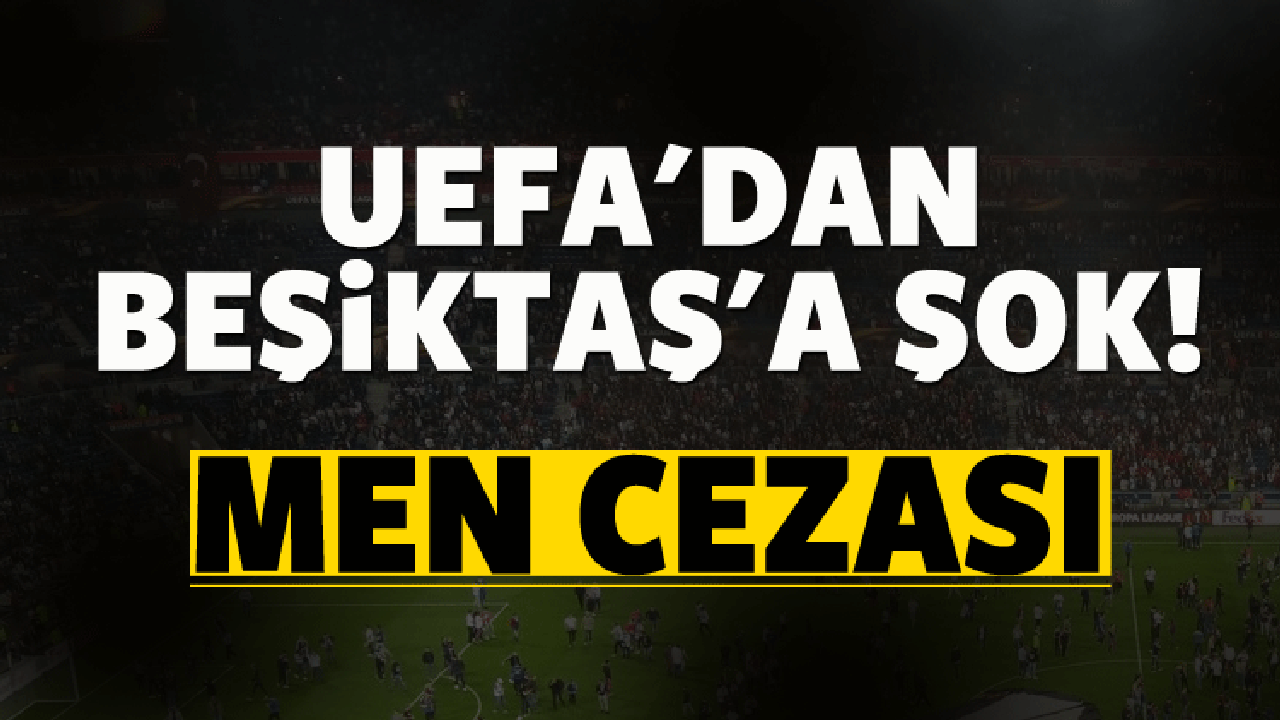 UEFA'dan Beşiktaş'a şok! Men cezası...