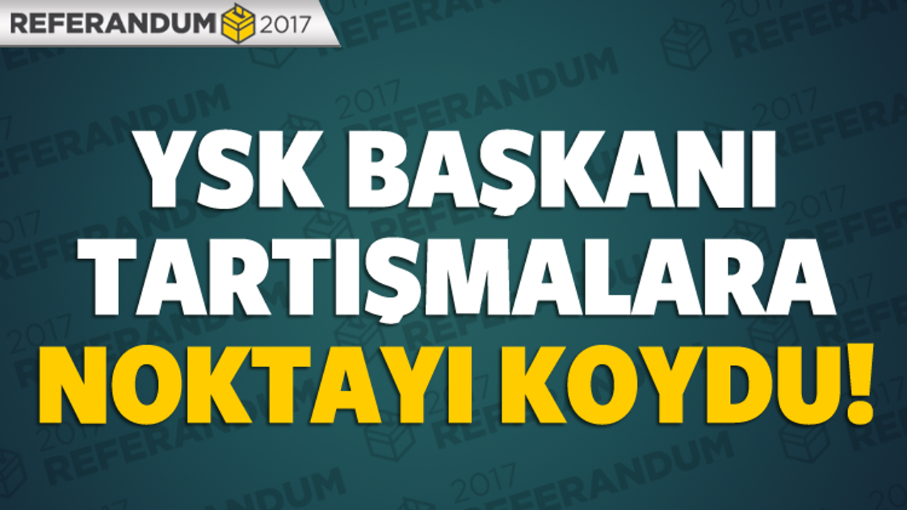 YSK Başkanı: Oy pusulaları sahte değil! 
