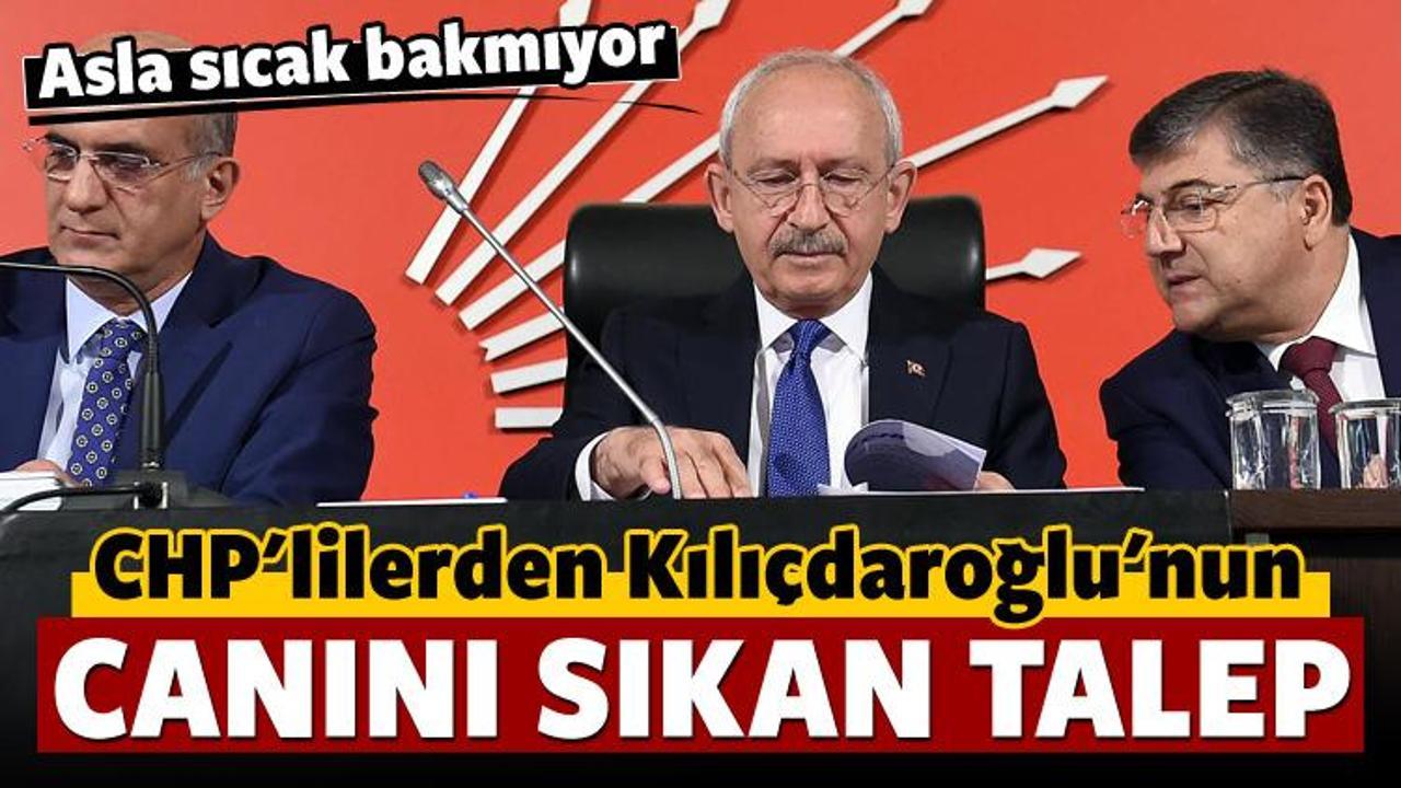 CHP PM'de Kılıçdaroğlu'nu rahatsız eden talep