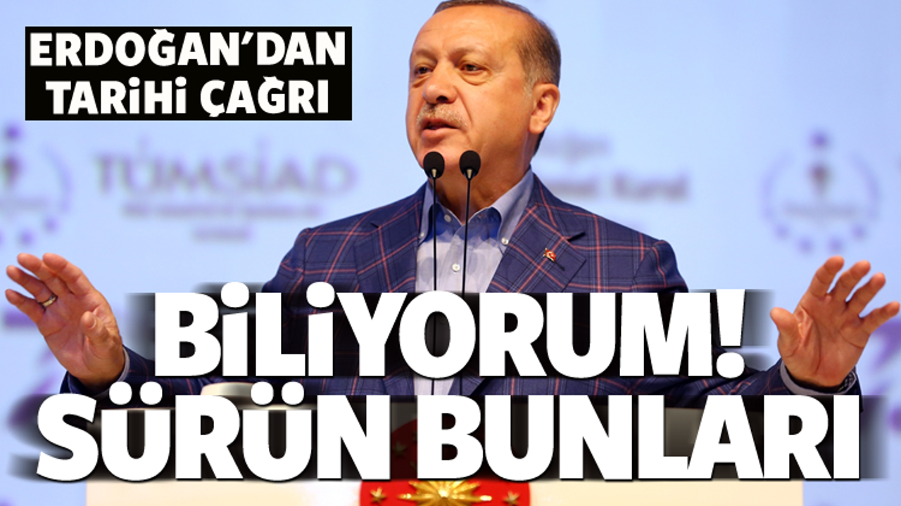 Erdoğan’dan iş adamlarına tarihi çağrı 
